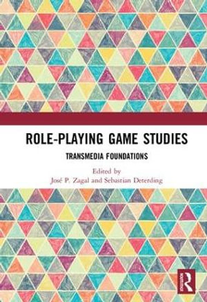 Role-Playing Game Studies : Transmedia Foundations - Sebastian Deterding