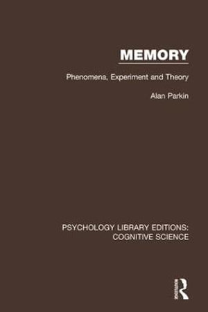 Memory : Phenomena, Experiment and Theory - Alan J. Parkin