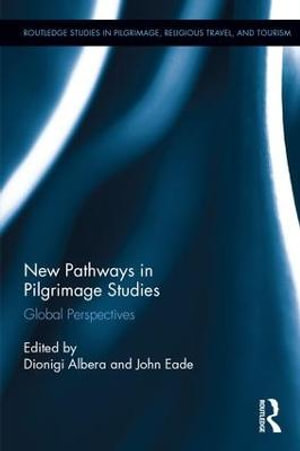 New Pathways in Pilgrimage Studies : Global Perspectives - Dionigi Albera