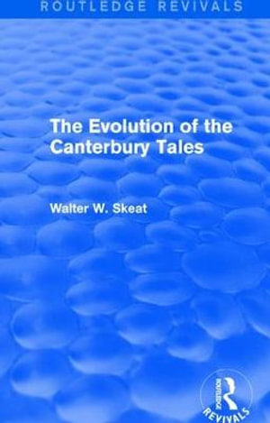 The Evolution of the Canterbury Tales : Routledge Revivals - Walter W. Skeat