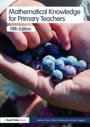 Mathematical Knowledge for Primary Teachers : 5th Edition - Andrew Davis