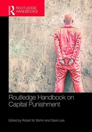 Routledge Handbook on Capital Punishment : Routledge Handbooks - Robert M. Bohm