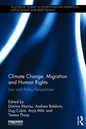 Climate Change, Migration and Human Rights : Law and Policy Perspectives - Dimitra Manou