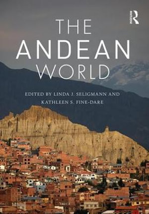 The Andean World : Routledge Worlds - Linda J. Seligmann