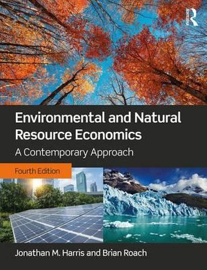 Environmental and Natural Resource Economics 4ed : A Contemporary Approach - Jonathan M. Harris