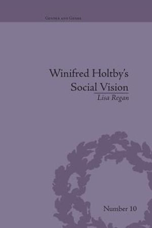 Winifred Holtby's Social Vision : 'Members One of Another' - Lisa Regan