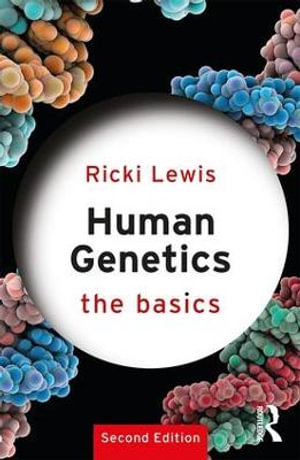 Human Genetics : The Basics - Ricki Lewis