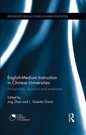 English-Medium Instruction in Chinese Universities : Perspectives, discourse and evaluation - Jing Zhao