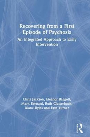 Recovering from a First Episode of Psychosis : An Integrated Approach to Early Intervention - Chris Jackson