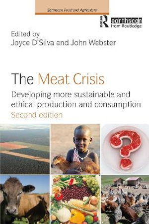 The Meat Crisis : Developing more Sustainable and Ethical Production and Consumption - Joyce D'Silva