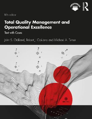 Total Quality Management and Operational Excellence 5e : Text with Cases - John S. Oakland