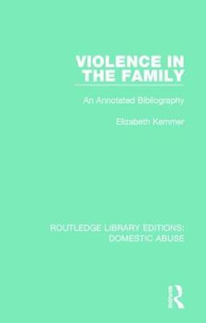 Violence in the Family : An annotated bibliography - Elizabeth Kemmer