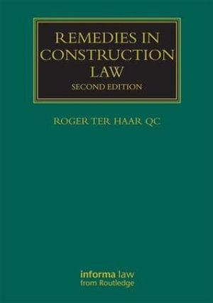 Remedies in Construction Law : Construction Practice - Roger ter Haar