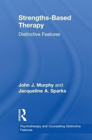 Strengths-based Therapy : Distinctive Features - Jacqueline  Sparks