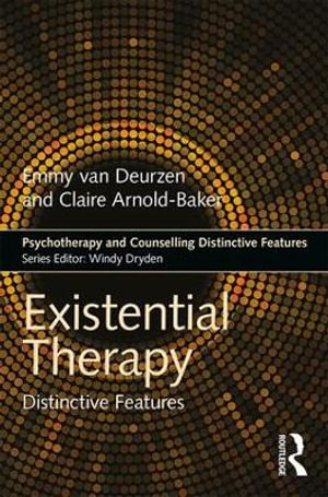 Existential Therapy : Distinctive Features - Emmy van Deurzen