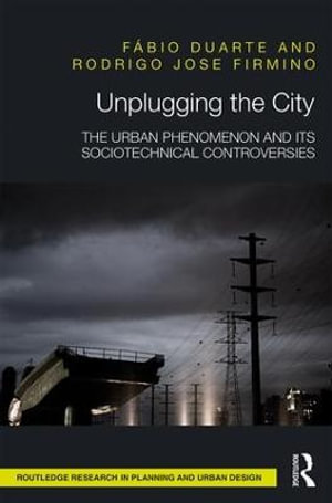 Unplugging the City : The Urban Phenomenon and its Sociotechnical Controversies - FÃ¡bio Duarte