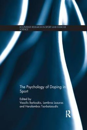 The Psychology of Doping in Sport : Routledge Research in Sport and Exercise Science - Vassilis Barkoukis