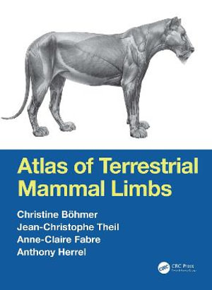 Atlas of Terrestrial Mammal Limbs - Christine Boehmer