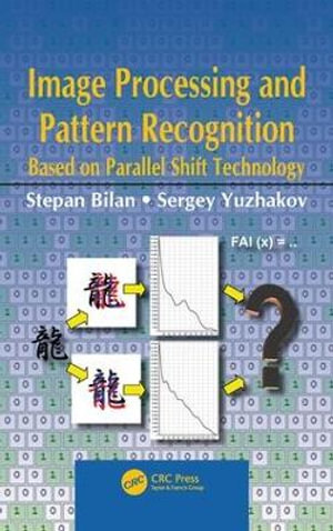 Image Processing and Pattern Recognition Based on Parallel Shift Technology - Stepan Bilan