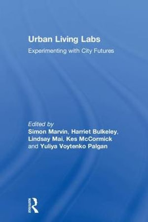 Urban Living Labs : Experimenting with City Futures - Simon Marvin