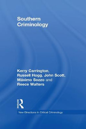 Southern Criminology : New Directions in Critical Criminology - Kerry Carrington