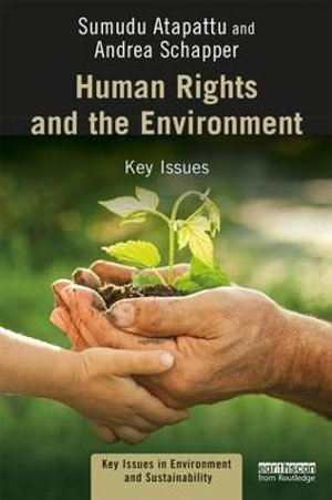 Human Rights and the Environment : Key Issues - Sumudu Atapattu