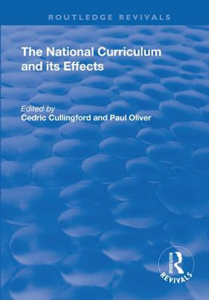 The National Curriculum and its Effects : Routledge Revivals - Cedric Cullingford