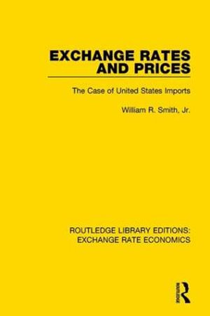 Exchange Rates and Prices : The Case of United States Imports - William R. Smith