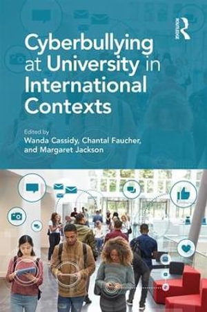 Cyberbullying at University in International Contexts - Wanda Cassidy