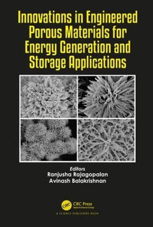 Innovations in Engineered Porous Materials for Energy Generation and Storage Applications - Ranjusha Rajagopalan