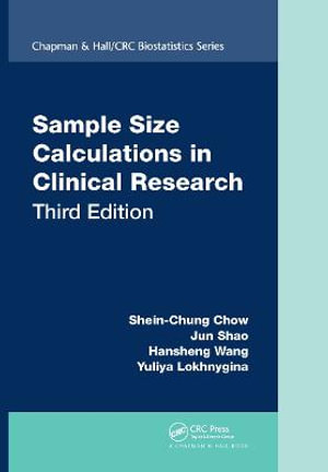 Sample Size Calculations in Clinical Research : Chapman & Hall/CRC Biostatistics Series - Shein-Chung Chow