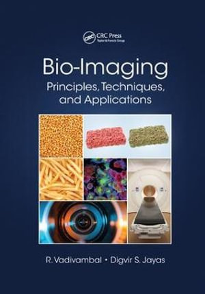 Bio-Imaging : Principles, Techniques, and Applications - Rajagopal Vadivambal