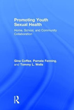 Promoting Youth Sexual Health : Home, School, and Community Collaboration - Gina  Coffee