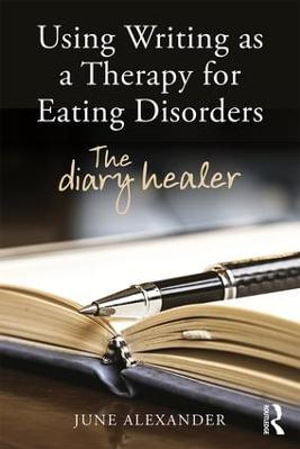 Using Writing as a Therapy for Eating Disorders : The diary healer - June Alexander