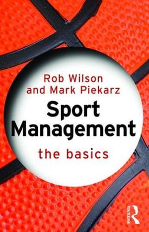 Sport Management : The Basics - Rob Wilson