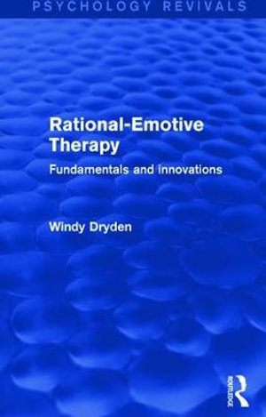 Rational-Emotive Therapy : Fundamentals and Innovations - Windy Dryden