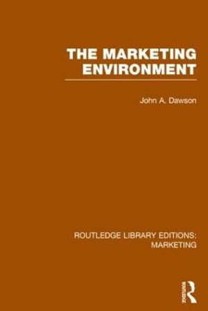 The Marketing Environment (RLE Marketing) : Routledge Library Editions: Marketing - John A. Dawson