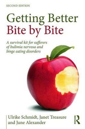 Getting Better Bite by Bite : A Survival Kit for Sufferers of Bulimia Nervosa and Binge Eating Disorders - Ulrike Schmidt