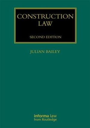 Construction Law : Construction Practice Series - Julian Bailey