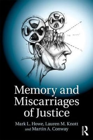 Memory and Miscarriages of Justice - Mark L. Howe