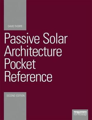 Passive Solar Architecture Pocket Reference : Energy Pocket Reference - David Thorpe