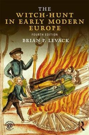 The Witch-Hunt in Early Modern Europe : 4th Edition - Brian P. Levack