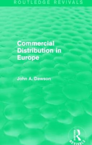 Commercial Distribution in Europe (Routledge Revivals) : Routledge Revivals - John Dawson