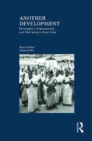 Another Development : Participation, Empowerment and Well-being in Rural India - Runa Sarkar