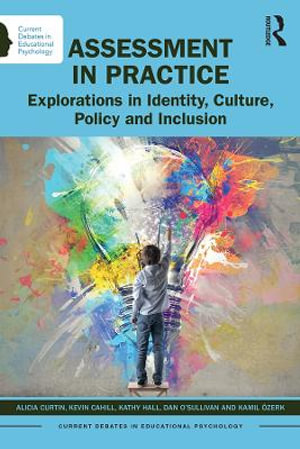 Assessment in Practice : Explorations in Identity, Culture, Policy and Inclusion - Alicia Curtin