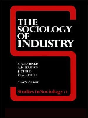 The Sociology of Industry - Richard Brown