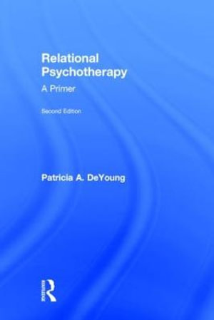 Relational Psychotherapy : A Primer - Patricia A. DeYoung