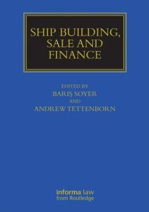 Ship Building, Sale and Finance : Maritime and Transport Law Library - Andrew  Tettenborn