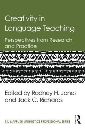 Creativity in Language Teaching : Perspectives from Research and Practice - Rodney H. Jones