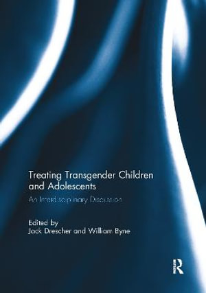 Treating Transgender Children and Adolescents : An Interdisciplinary Discussion - Jack Drescher